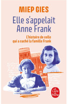 ELLE S-APPELAIT ANNE FRANK - L-HISTOIRE DE LA FEMME QUI AIDA ANNE FRANK A SE CACHER - GIES MIEP - LGF/Livre de Poche