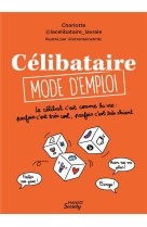 CELIBATAIRE, MODE D'EMPLOI : LE CELIBAT, C'EST COMME LA VIE, PARFOIS C'EST TRES COOL, PARFOIS C'EST TRES CHIANT - LA CELIBATAIRE LA VR - MANGO