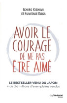 AVOIR LE COURAGE DE NE PAS ETRE AIME - KISHIMI, ISHIRO  - TREDANIEL