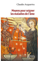 MOYENS POUR SOIGNER LES MALADIES DE L'AME - ACQUAVIVA CLAUDIO - EPHATA