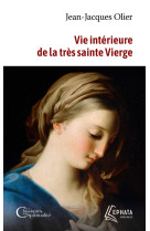 VIE INTERIEURE DE LA TRES SAINTE VIERGE - OLIER JEAN-JACQUES - EPHATA