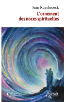 ORNEMENT DES NOCES SPIRITUELLES (L') - RUYSBROECK JEAN - ARTEGE