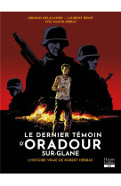 DERNIER TEMOIN D'ORADOUR-SUR-GLANE (LE) - DELALANDE/BIDOT - HARPERCOLLINS