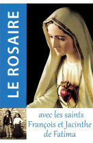 ROSAIRE AVEC LES SAINTS FRANCOIS ET JACINTHE DE FATIMA (LE) - TRADITIONS MONASTIQU - TRA MONASTIQUES