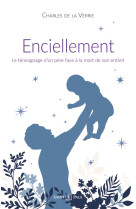 ENCIELLEMENT - LE TÉMOIGNAGE D'UN PERE FACE À LA MORT DE SON ENFANT - DE LA VERRIE C-H. - SAINTPAUL