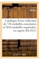 CATALOGUE D'UNE COLLECTION DE 728 MEDAILLES CONSULAIRES ET 3616 MEDAILLES IMPERIALES, EN ARGENT - ROLLIN - HACHETTE BNF