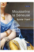 MOUSSELINE LA SERIEUSE - SYLVIE YVERT - Ed. de la Loupe