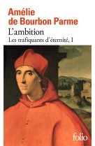 AMBITION (L')- LES TRAFIQUANTS D'ETERNITE TOME 1 - BOURBON PARME - GALLIMARD