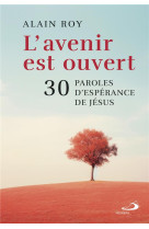 AVENIR EST OUVERT (L') - 30 PAROLES D'ESPERANCE DE JESUS - ROY ALAIN - MEDIASPAUL QC