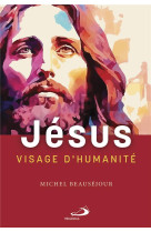 JESUS VISAGE D'HUMANITE - BEAUSEJOUR MICHEL - MEDIASPAUL QC