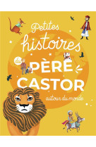 PETITES HISTOIRES DU PERE CASTOR AUTOUR DU MONDE - COLLECTIF - FLAMMARION