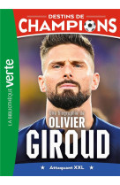 DESTINS DE CHAMPIONS TOME 9 : UNE BIOGRAPHIE D'OLIVIER GIROUD - CAIOLI/COLLOT - HACHETTE