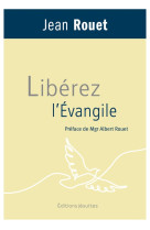 LIBEREZ L'EVANGILE - ROUET JEAN - PLUME APP