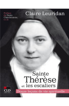 THERESE DE L'ENFANT-JESUS ET LES ESCALIERS - QUELQUES LECONS DE VIE SPIRITUELLE - LEURIDAN CLAIRE - CLD