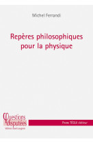 REPERES PHILOSOPHIQUES POUR LA PHYSIQUE - FERRANDI MICHEL - TEQUI