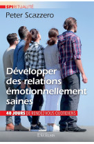 40 JOURS - DEVELOPPER DES RELATIONS EMOTIONNELLEMENT SAINES - 80 MEDITATIONS POUR TRANSFORMER VOS RELATIONS - SCAZZERO PETER - NC