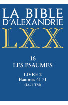 BIBLE D'ALEXANDRIE. LES PSAUMES (LA)- LIVRE II - DORIVAL GILLES - CERF