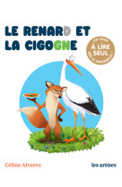 RENARD ET LA CIGOGNE (LE) - Julie Machado - ARENES