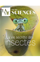 HS LA VIE - LA VIE SECRETE DES INSECTES - COLLECTIF - NC