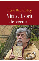 VIENS, ESPRIT DE VERITE ! - BOBRINSKOY BORIS - CERF