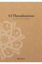 BIBLE EN CARNETS (LA) - 1-2 THESSALONICIENS - EDITIONS BLF - BLF EUROPE