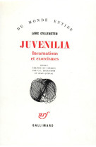 JUVENILIA - INCARNATIONS ET EXORCISMES - GYLLENSTEN LARS - GALLIMARD