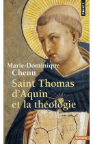 SAINT THOMAS D'AQUIN ET LA THEOLOGIE - CHENU MARIE-DOMINIQU - SEUIL