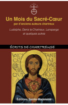 UN MOIS DU SACRE-COEUR PAR D'ANCIENS AUTEURS CHARTREUX - LUDOLPHE, DENIS LE CHARTREUX, LANSPERGE ET - LE CHARTREUX DENIS - STE MADELEINE