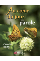 AU COEUR DU JOUR UNE PAROLE - CALENDRIER 2025 - COLLECTIF - ANNE SIGIER