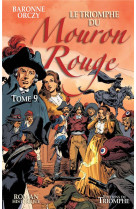 MOURON ROUGE TOME 9 - LE TRIOMPHE DU MOURON ROUGE, TOME 9 - BARONNE ORCZY/GARCIA - TRIOMPHE