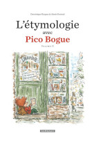 ETYMOLOGIE AVEC PICO BOGUE - TOME 2 - L'ETYMOLOGIE AVEC PICO BOGUE - TOME 2 - ROQUES DOMINIQUE - DARGAUD