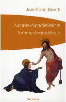 MARIE-MADELEINE, FEMME EVANGELIQUE (POCHE) - MGR J-P RAVOTTI - SALVATOR