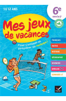 MES JEUX DE VACANCES  -  6E VERS LA 5E -   - HATIER SCOLAIRE