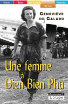 UNE FEMME A DIEN BIEN PHU - GRANDS CARACTERES - GENEVIEVE DE GALARD - DE LA LOUPE