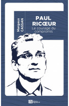 PAUL RICOEUR - LE COURAGE DU COMPROMIS - CASSAN MARGAUX - PASSIFLORES