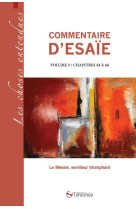 COMMENTAIRE D'ESAIE VOLUME 3 / CHAPITRES 44 A 66 - LE MESSIE, SERVITEUR TRIOMPHANT - ISSARTE DANIEL - COCEBAL