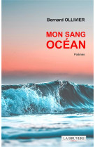 MON SANG OCEAN - OLLIVIER  BERNARD - LA BRUYERE