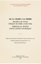 DE LA CHAIRE A LA PIERRE : MAURICE DE SULLY, EVEQUE DE PARIS (1160-1196)  -  SERMONS AU PEUPLE POUR L'ANNEE LITURGIQUE - LONGERE, JEAN - CTHS EDITION