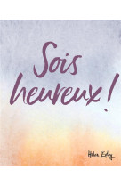 SOIS HEUREUX - EXLEY HELEN - EXLEY