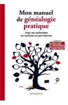 MON MANUEL DE GENEALOGIE PRATIQUE - FAIRE SES RECHERCHES EN ARCHIVES OU PAR INTERNET - GUILLERM/MERGNAC - ARCHIVES CULT