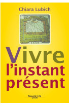 VIVRE L'INSTANT PRESENT - LUBICH - NOUVELLE CITE