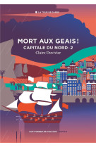 CYCLE DE LA TOUR DE GARDE. CAPITALE DU NORD T2 : MORT AUX GEAIS ! - XXX - FORGES VULCAIN