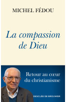 COMPASSION DE DIEU (LA) - Michel Fedou - DDB