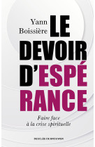 DEVOIR D'ESPERANCE (LE) - FAIRE FACE A LA CRISE SPIRITUELLE - Yann Boissière - DDB