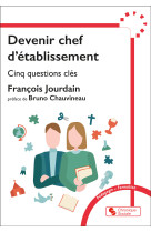 DEVENIR CHEF D'ETABLISSEMENT - EN CINQ QUESTIONS - François Jourdain - CHRONIQUE SOCIA