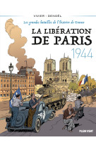 LIBERATION DE PARIS (LA) - 1944 - LES GRANDES BATAILLES DE L'HISTOIRE DE FRANCE 5 - Jean-François Vivier - PLEIN VENT