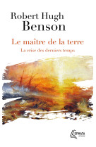 MAITRE DE LA TERRE (LE) - Robert Hugh Benson - EPHATA