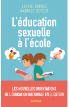 EDUCATION SEXUELLE A L'ECOLE L') - LES NOUVELLES ORIENTATIONS DE L'EDUCATION NATIONALE EN QUESTION - Sophie Audugé - ARTEGE