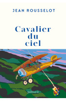 CAVALIER DU CIEL - Jean Rousselot - JULLIARD