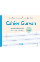 CAHIER GURVAN / DES REPERES BIEN VISIBLES POUR UNE ECRITURE FACILE - TISSOT ANNE-GAEL - MDI